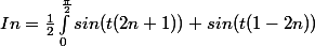 In=\frac{1}{2}\int_{0}^{\frac{\pi }{2}}{sin(t(2n+1))+sin(t(1-2n))}